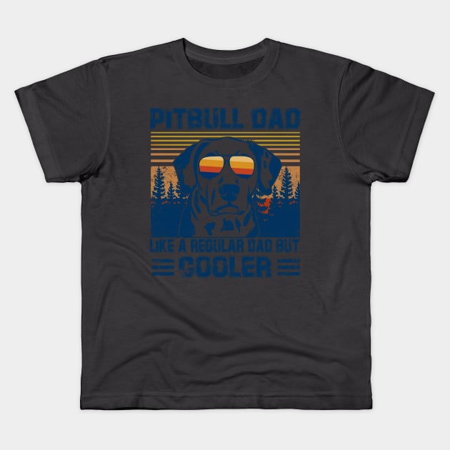 Vintage Pitbull Dad Like A Regular Dad But Cooler Kids T-Shirt by Cody Sparks